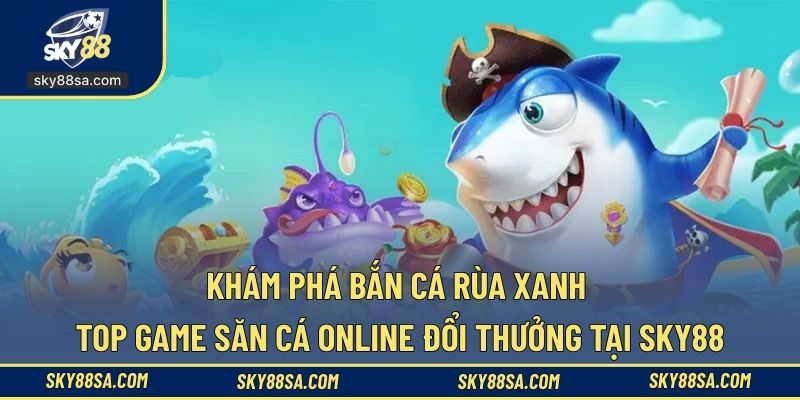 Bắn Cá Rùa Xanh